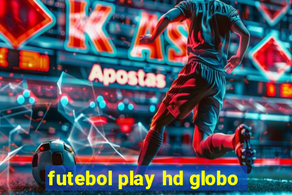 futebol play hd globo